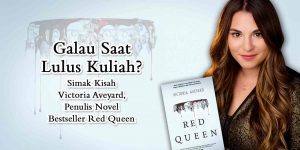 Galau-Saat-Lulus-Kuliah_Simak-Kisah-Victoria-Aveyard-Penulis-Novel-Bestseller-Red-Queen