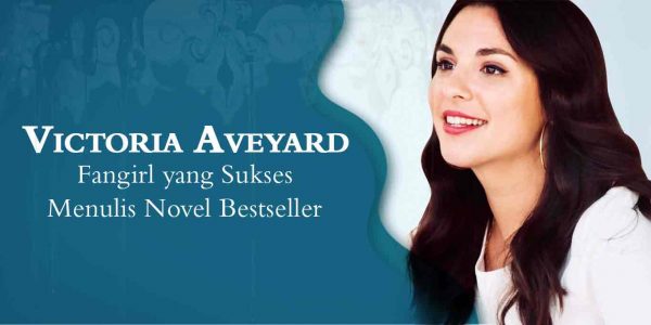 Victoria Aveyard: Fangirl yang Sukses Menulis Novel Bestseller