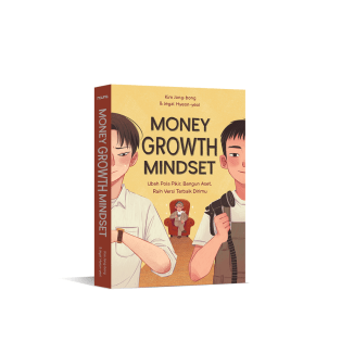 Money Growth Mindset: Ubah Pola Pikir, Bangun Aset, Raih Versi Terbaik Dirimu